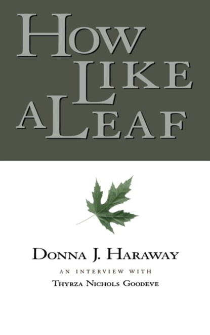 How Like a Leaf, Donna Haraway ; Thyrza Goodeve - Gebonden - 9780415924023