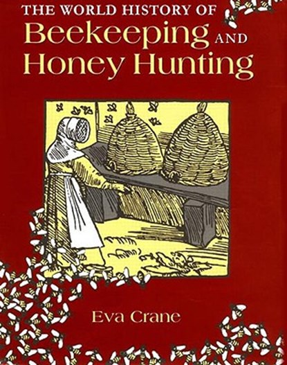 The World History of Beekeeping and Honey Hunting, Eva Crane - Gebonden - 9780415924672