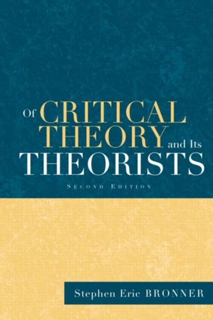 Of Critical Theory and Its Theorists, Stephen Eric Bronner - Gebonden - 9780415932622