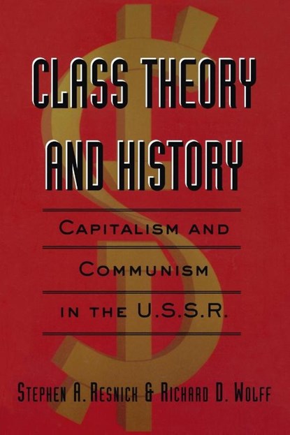 Class Theory and History, Stephen A. Resnick ; Richard D. Wolff - Paperback - 9780415933186