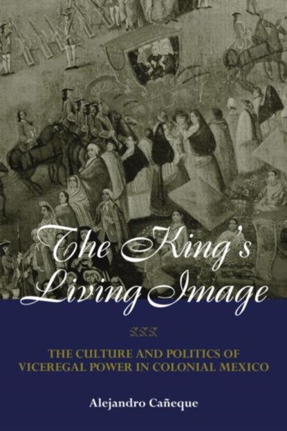 The King's Living Image, Alejandro Caneque - Paperback - 9780415944458