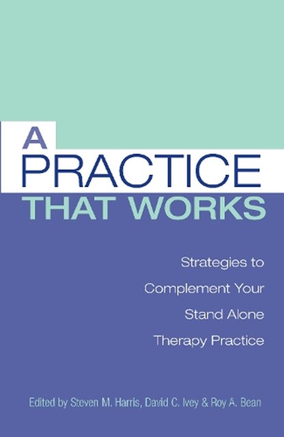 A Practice that Works, STEVEN M.,  Ph.D Harris ; David C., Ph.D Ivey ; Roy A., Ph.D Bean - Gebonden - 9780415950763