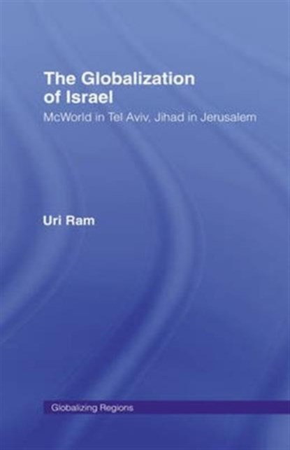 The Globalization of Israel, Uri Ram - Gebonden - 9780415953030