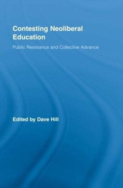 Contesting Neoliberal Education, Dave Hill - Gebonden - 9780415957779