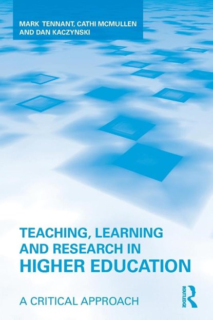 Teaching, Learning and Research in Higher Education, Mark (Sydney University of Technology Tennant ; Cathi (Charles Sturt University McMullen ; Dan (Central Michigan University Kaczynski - Paperback - 9780415962636