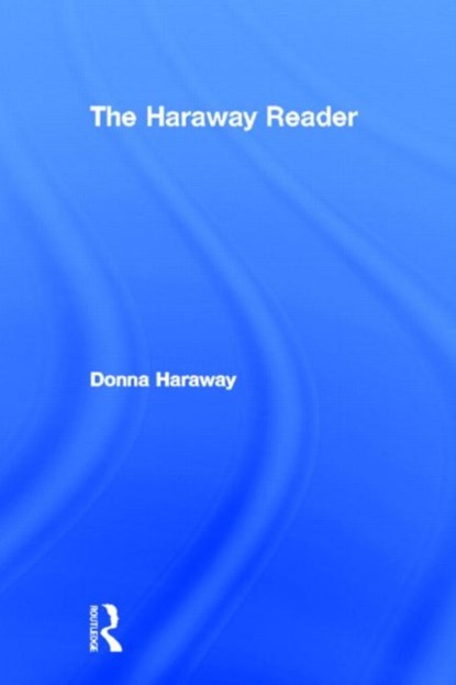 The Haraway Reader, Donna Haraway - Gebonden - 9780415966887