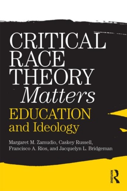 Critical Race Theory Matters, Margaret Zamudio ; Christopher Russell ; Francisco Rios ; Jacquelyn L. Bridgeman - Paperback - 9780415996747