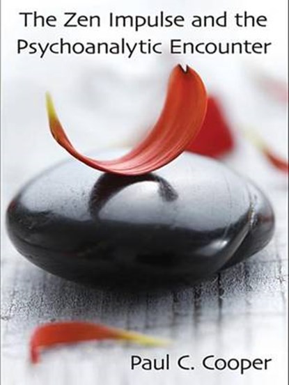 The Zen Impulse and the Psychoanalytic Encounter, Paul C. Cooper - Gebonden - 9780415997645