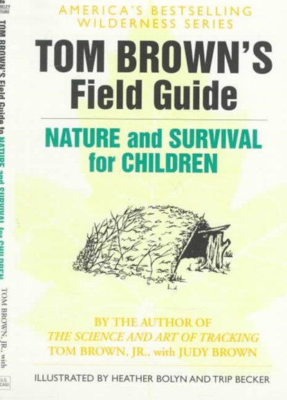 Tom Brown's Field Guide to Nature and Survival for Children, BROWN,  Tom ; Brown, Judy ; Bolyn, Heather - Paperback - 9780425111062