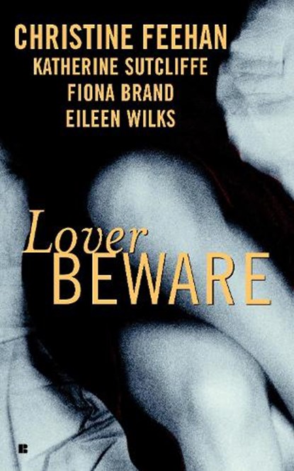 Lover Beware, Christine Feehan ; Katherine Sutcliffe ; Eileen Wilks ; Fiona Brand - Paperback - 9780425189054