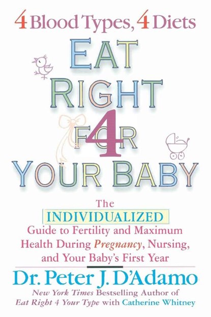 Eat Right for Your Baby, Dr. Peter J. D'Adamo ; Catherine Whitney - Paperback - 9780425196144