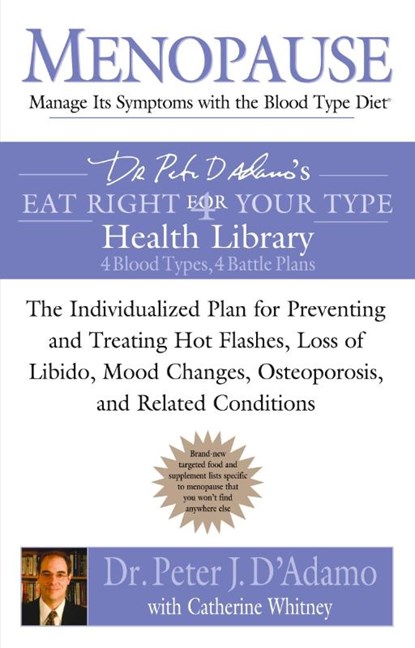 Menopause: Manage Its Symptoms with the Blood Type Diet, Dr. Peter J. D'Adamo ; Catherine Whitney - Paperback - 9780425212080