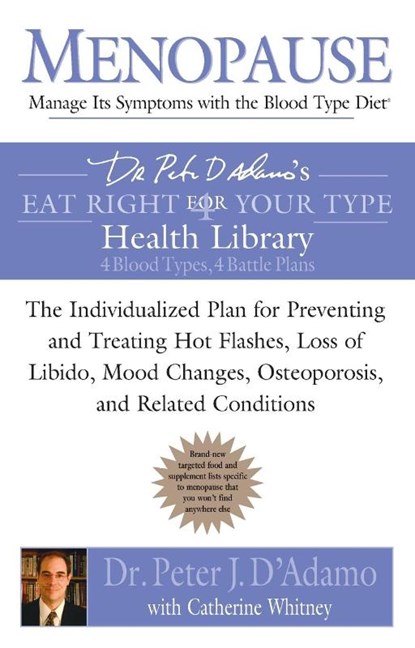Menopause: Manage Its Symptoms with the Blood Type Diet, Dr. Peter J. D'Adamo ; Catherine Whitney - Paperback - 9780425212080