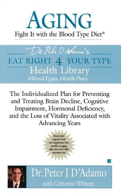 AGING FIGHT IT W/THE BLOOD TYP, Peter J. D'Adamo ; Catherine Whitney - Paperback - 9780425213414