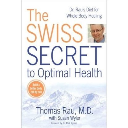 Swiss Diet for Optimal Health, Thomas Rau ; Susan Wyler - Paperback - 9780425225660