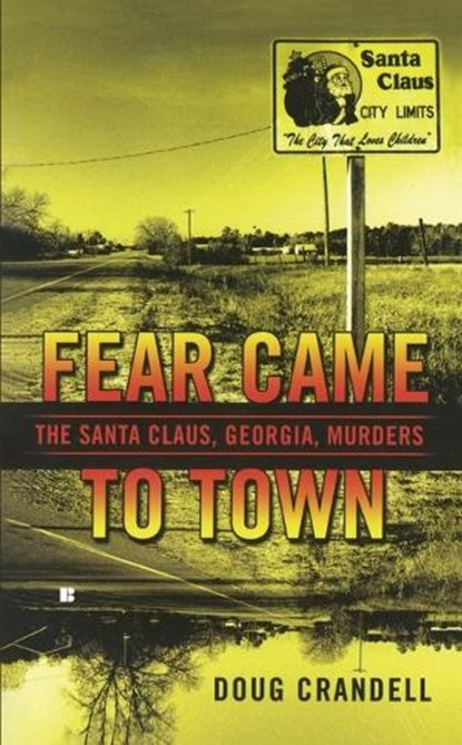 Fear Came to Town: The Santa Claus, Georgia, Murders, Doug Crandell - Paperback - 9780425231494