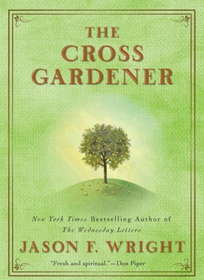 The Cross Gardener, Jason F. Wright - Paperback - 9780425238851