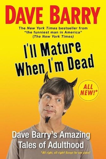 I'll Mature When I'm Dead, Dave Barry - Paperback - 9780425238981