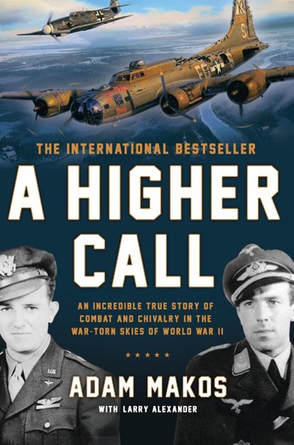 A Higher Call, Larry Alexander ; Adam Makos - Gebonden - 9780425252864