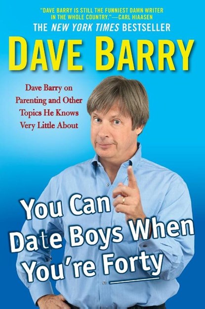 You Can Date Boys When You're Forty, Dave Barry - Paperback - 9780425272848