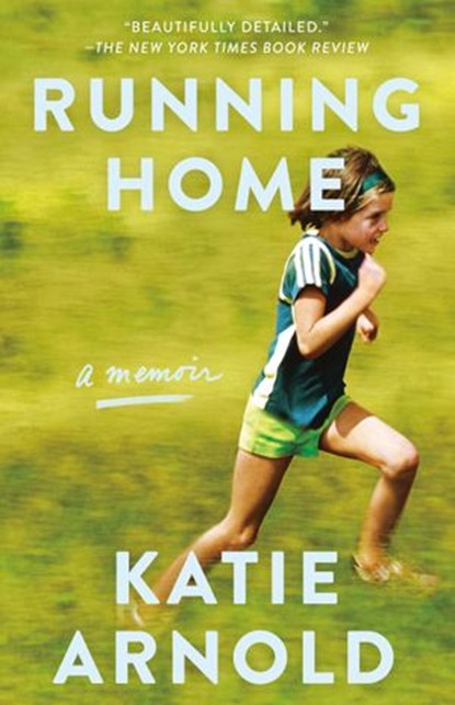 Running Home, Katie Arnold - Ebook - 9780425284667