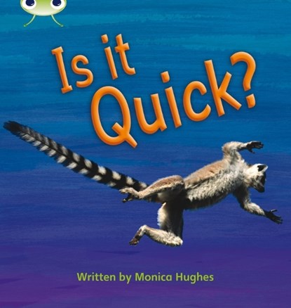 Bug Club Phonics - Phase 3 Unit 7: Is It Quick?, Monica Hughes - Paperback - 9780433019459