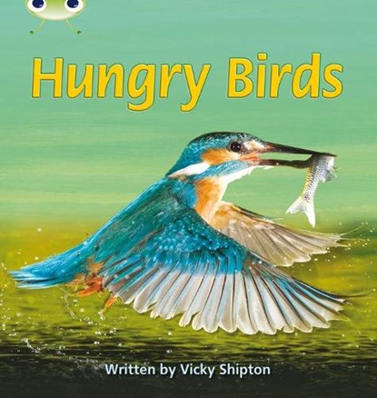 Bug Club Phonics - Phase 5 Unit 23: Hungry Birds, Vicky Shipton - Paperback - 9780433019558