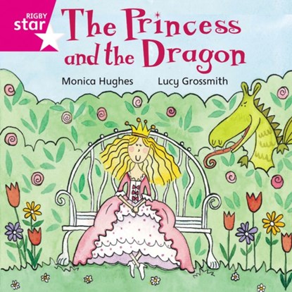 Rigby Star Independent Pink Reader 12: The Princess and the Dragon, niet bekend - Paperback - 9780433029519