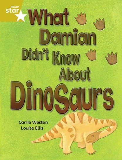 Rigby Star Independent Gold Reader 3: What Damian didn't Know about Dinosaurs, Carrie Weston - Paperback - 9780433030485