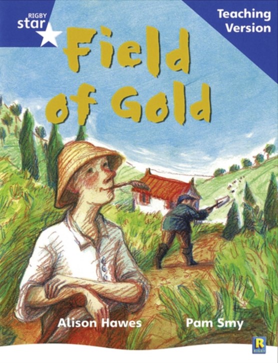 Rigby Star Phonic Guided Reading Blue Level: Field of Gold Teaching Version