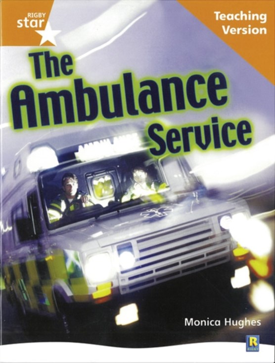 Rigby Star Non-fiction Guided Reading Orange Level: The ambulance service Teaching Version