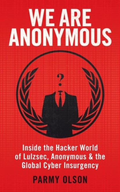 We Are Anonymous, Parmy Olson - Paperback - 9780434022083