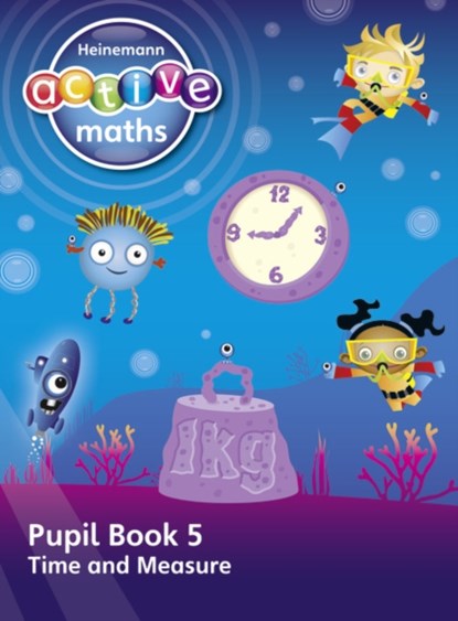 Heinemann Active Maths – First Level - Beyond Number – Pupil Book 5 – Time and Measure, Lynda Keith ; Steve Mills ; Hilary Koll - Paperback - 9780435047849