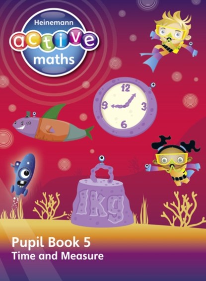 Heinemann Active Maths – Second Level - Beyond Number – Pupil Book 5 – Time and Measure, Lynda Keith ; Steve Mills ; Hilary Koll - Paperback - 9780435047955