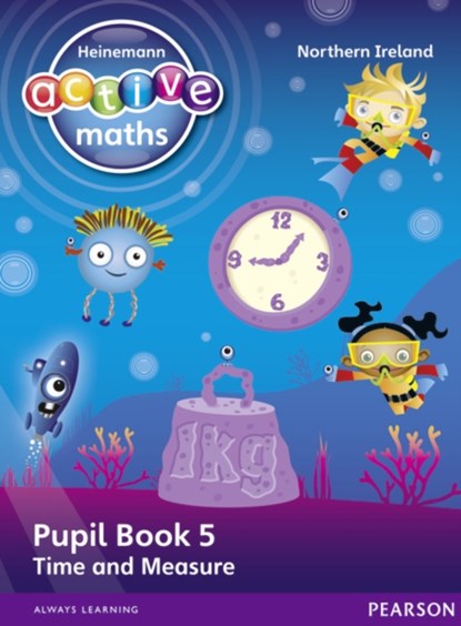 Heinemann Active Maths Northern Ireland - Key Stage 1 - Beyond Number - Pupil Book 5 - Time and Measure, Lynda Keith ; Steve Mills ; Hilary Koll - Paperback - 9780435077327