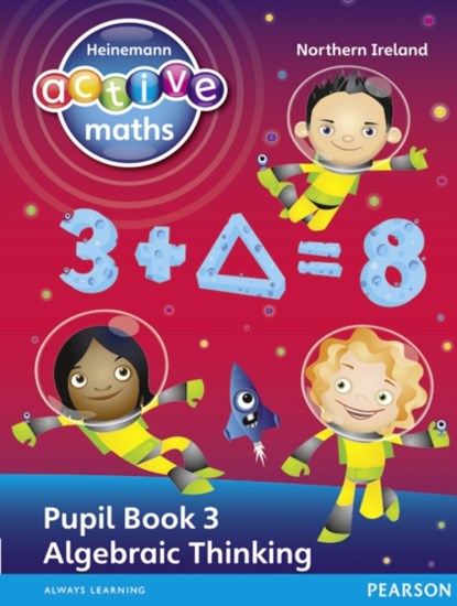 Heinemann Active Maths Northern Ireland - Key Stage 2 - Exploring Number - Pupil Book 3 - Algebraic Thinking, Lynda Keith ; Lynne McClure ; Amy Sinclair ; Peter Gorrie - Paperback - 9780435077662