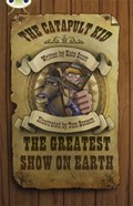 Bug Club Independent Fiction Year 6 Red A The Catapult Kid: The Greatest Show on Earth | Kate Scott | 