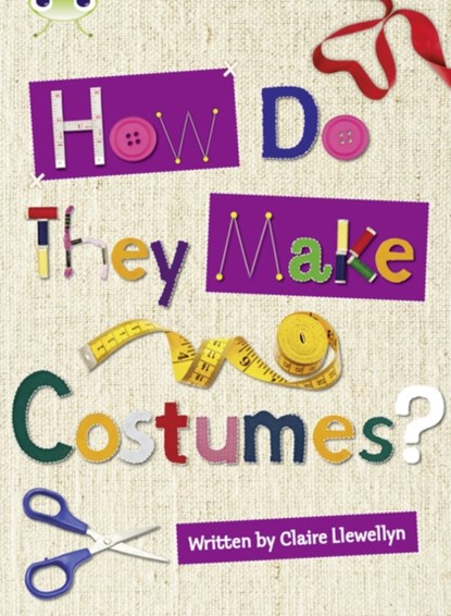 Bug Club Independent Non Fiction Year 3 Brown A How Do They Make ..... Costumes, Claire Llewellyn - Paperback - 9780435143923
