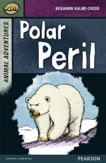 Rapid Stage 7 Set B: Animal Adventures: Polar Peril, Benjamin Hulme-Cross ; Dee Reid ; Celia Warren - Paperback - 9780435152406