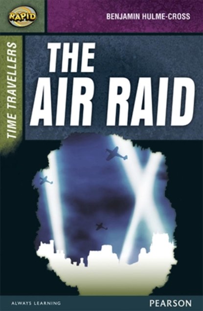 Rapid Stage 9 Set A: Time Travellers: The Air Raid, Benjamin Hulme-Cross ; Dee Reid ; Celia Warren - Paperback - 9780435152512