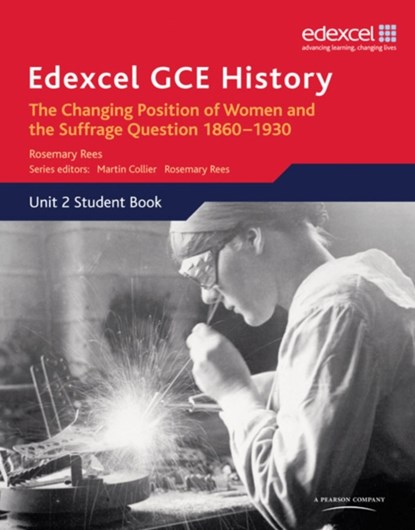Edexcel GCE History AS Unit 2 C2 Britain c.1860-1930: The Changing Position of Women & Suffrage Question, Rosemary Rees - Paperback - 9780435308117