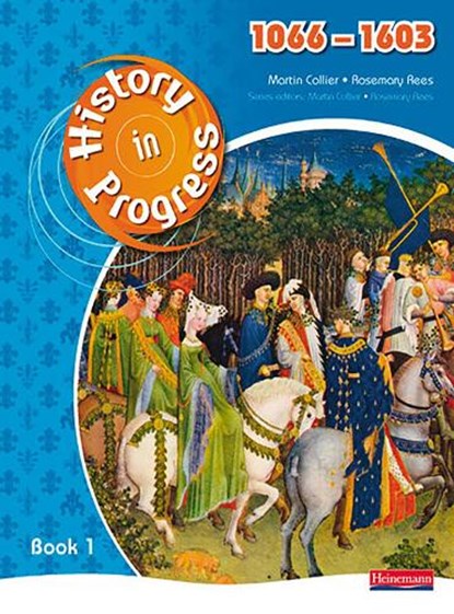 History in Progress: Pupil Book 1 (1066-1603), Rosemary Rees ; Martin Collier - Paperback - 9780435318505