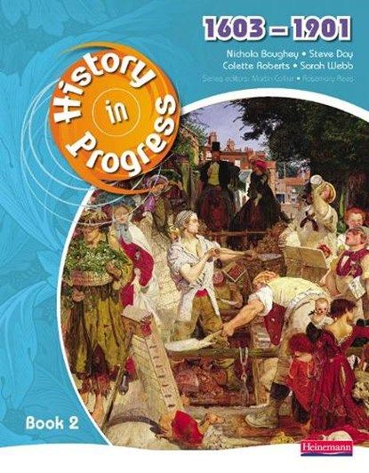 History in Progress: Pupil Book 2 (1603-1901), Nicola Boughey ; Steve Day ; Sarah Webb ; Colette Roberts - Paperback - 9780435318949