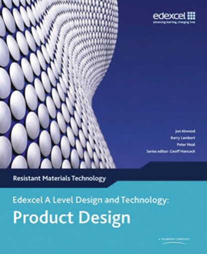 A Level Design and Technology for Edexcel: Product Design: Resistant Materials, Jon Attwood ; Barry Lambert ; Peter Neal ; Geoff Hancock - Paperback - 9780435757786