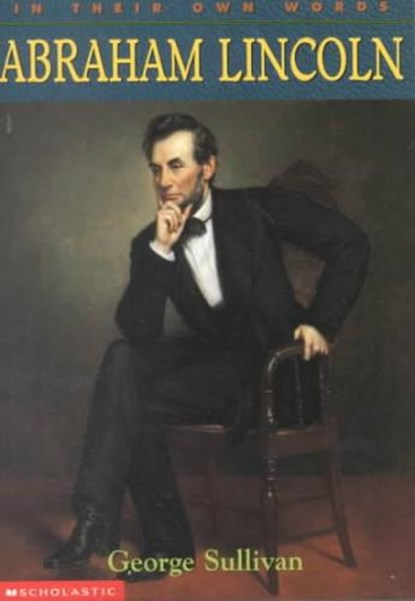 Abraham Lincoln, SULLIVAN,  George - Paperback - 9780439095549