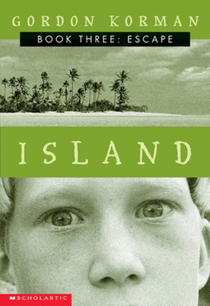 Escape (Island Trilogy, Book 3): Volume 3, Gordon Korman - Paperback - 9780439164528