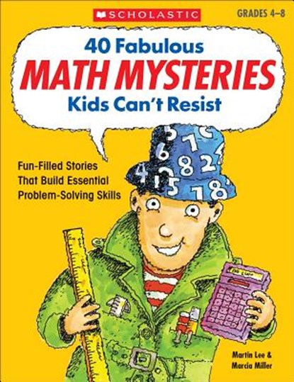 40 Fabulous Math Mysteries Kids Can't Resist, Marcia Miller ; Martin Lee - Paperback - 9780439175401
