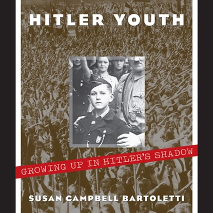 Hitler Youth: Growing Up in Hitler's Shadow (Scholastic Focus), Susan Campbell Bartoletti - Gebonden - 9780439353793