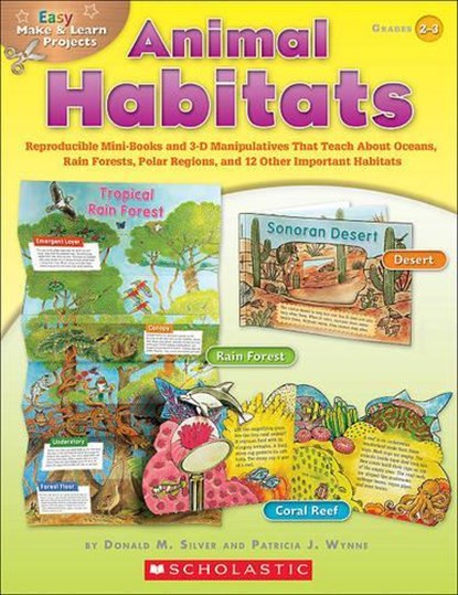 Easy Make & Learn Projects: Animal Habitats: Reproducible Mini-Books and 3-D Manipulatives That Teach about Oceans, Rain Forests, Polar Regions, and 1, Donald Silver - Paperback - 9780439453370