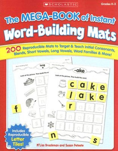 The the Mega-Book of Instant Word-Building Mats: 200 Reproducible Mats to Target & Teach Initial Consonants, Blends, Short Vowels, Long Vowels, Word F, M'Liss Brockman - Paperback - 9780439471206